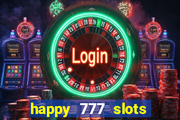 happy 777 slots paga mesmo